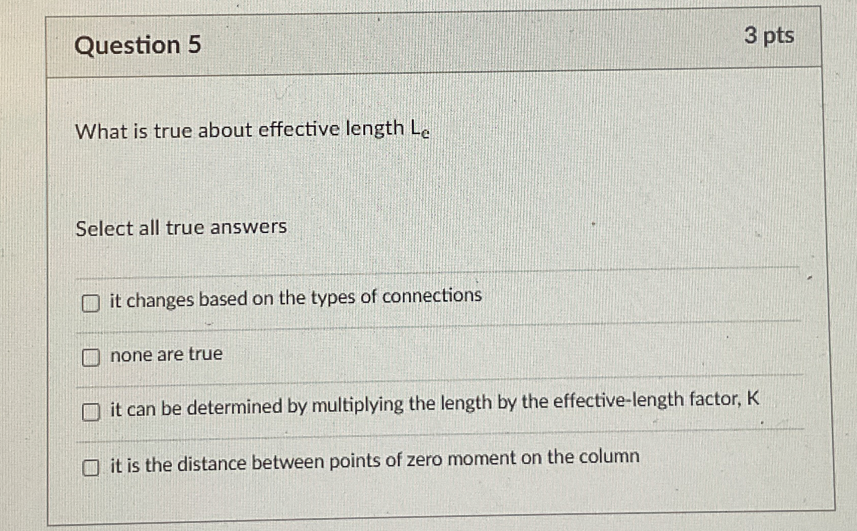 Question 5 3 pts What is true about effective