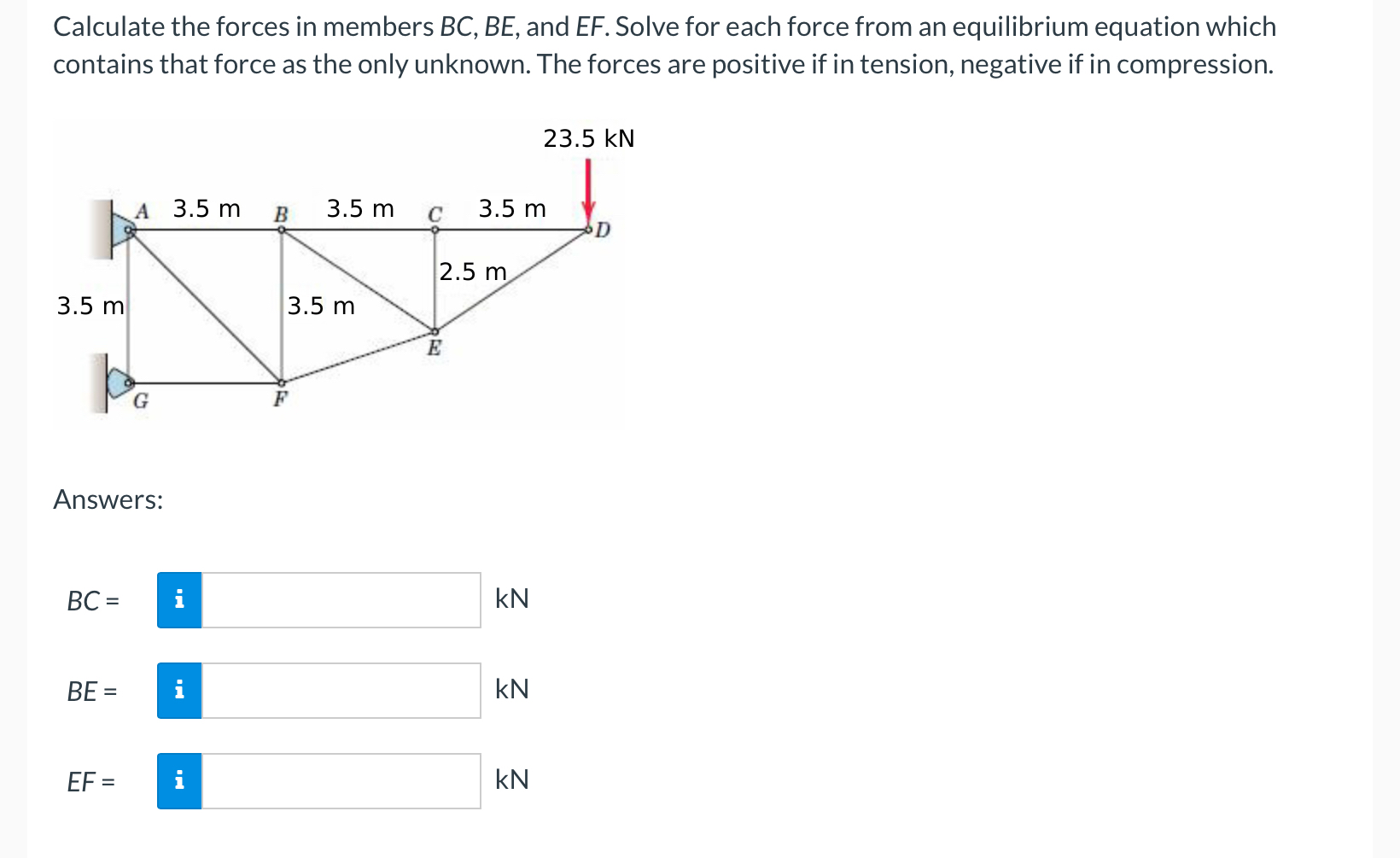Calculate the forces in members B C , B E , and E