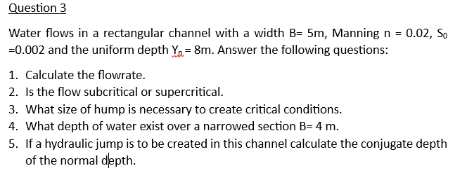 Question 3 Water flows in a rectangular channel