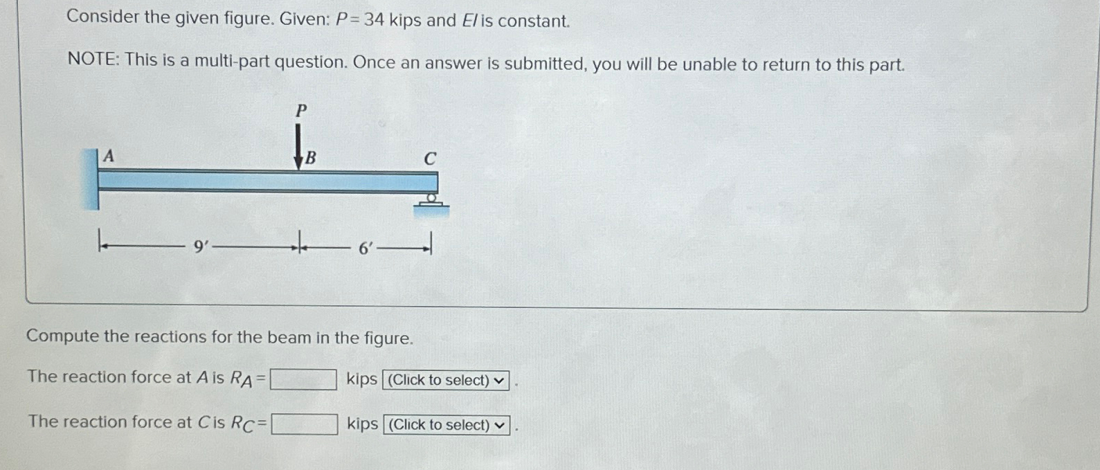 Consider the given figure. Given: P = 3 4 kips