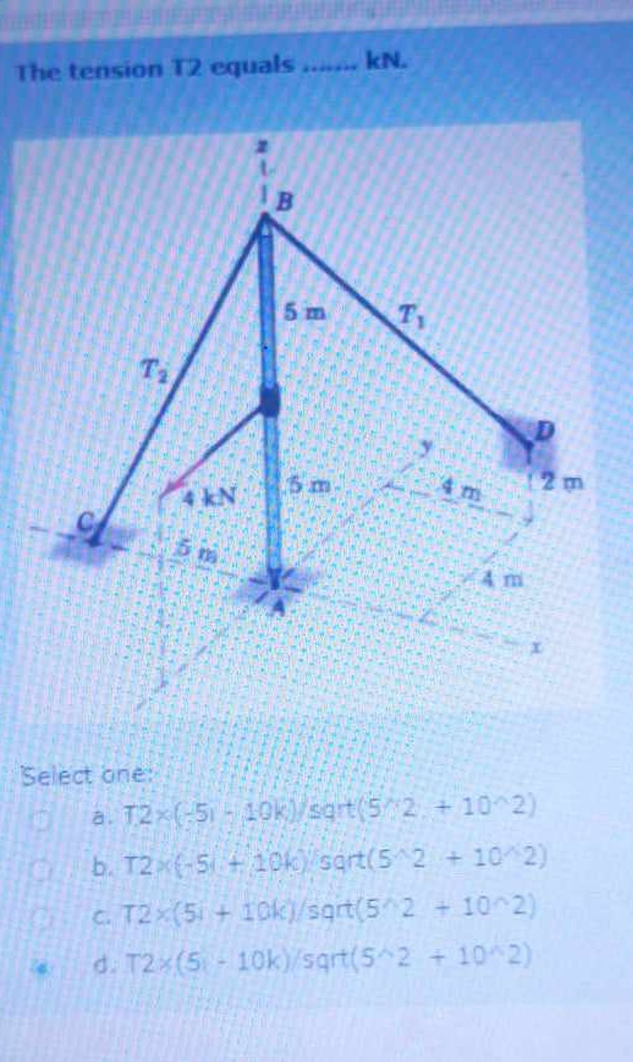 The tension 1 2 equals kN . Select one: a . 1 2 -