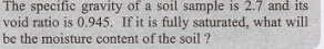 The specific gravity of a soil sample is 2 . 7