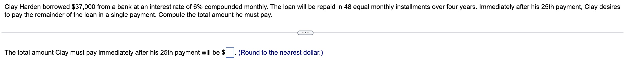 to pay the remainder of the loan in a single