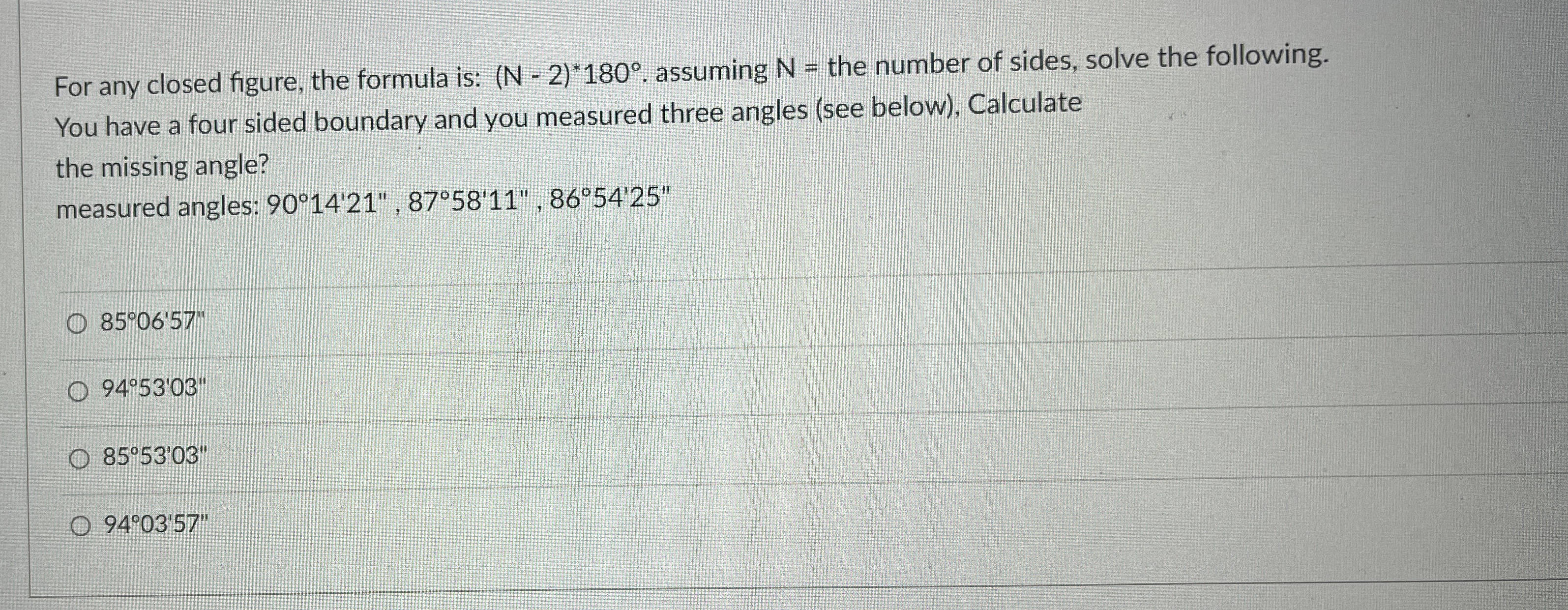 For any closed figure, the formula is: ( N - 2 )