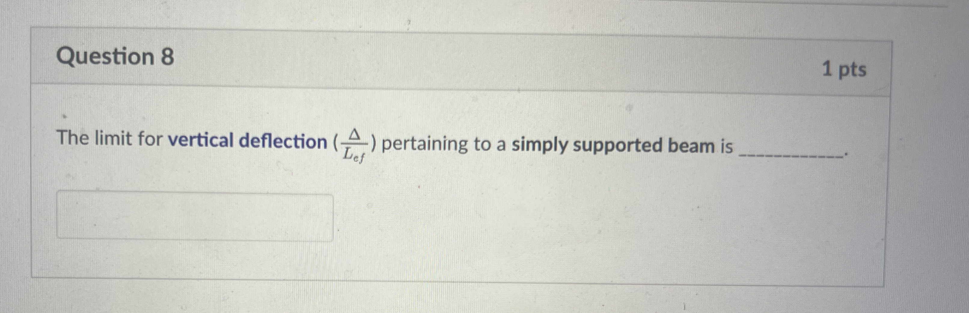 Question 8 The limit for vertical deflection ( L