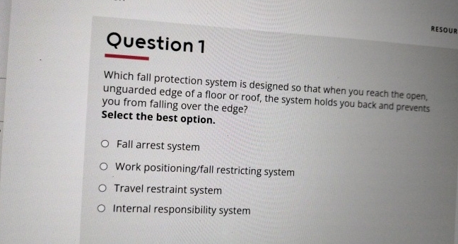 Question 1 Which fall protection system is