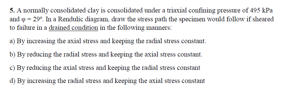 A normally consolidated clay is consolidated