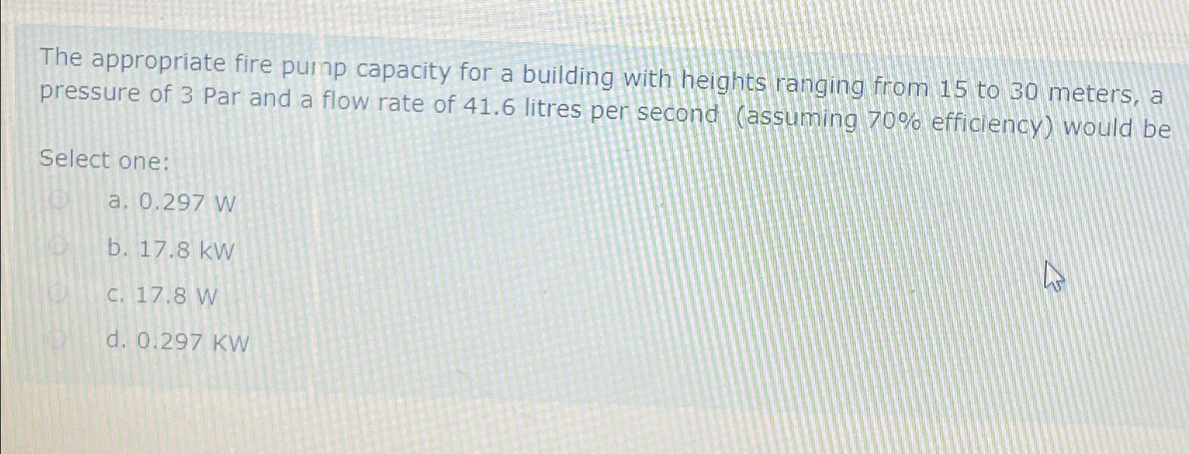 The appropriate fire purnp capacity for a