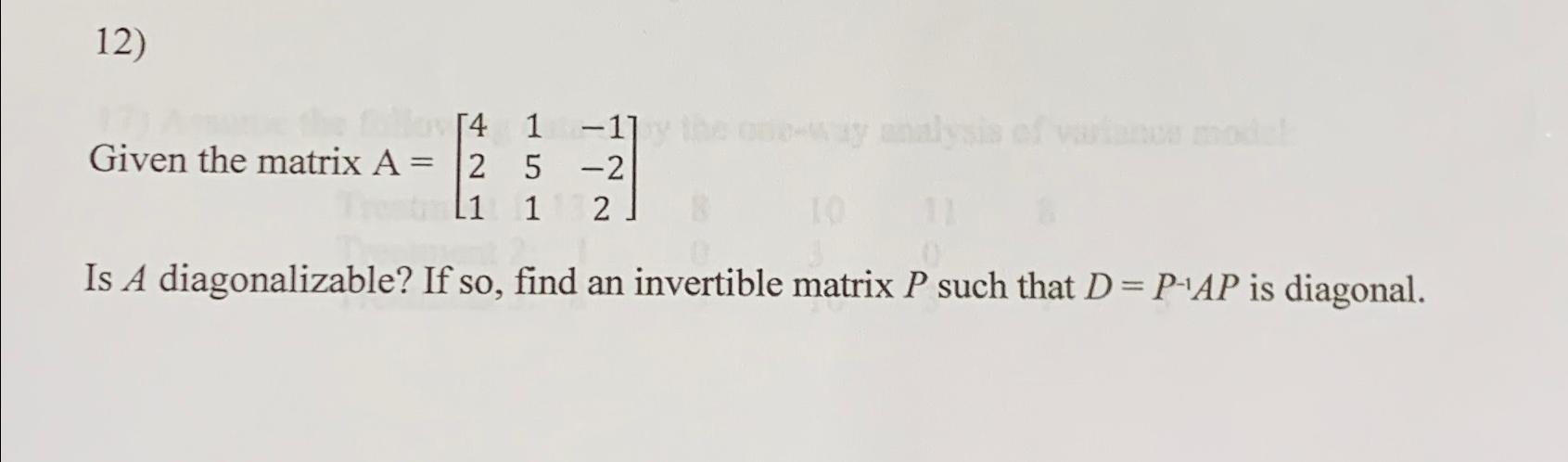 Given the matrix A = [ 4 1 - 1 2 5 - 2 1 1 2 ] Is