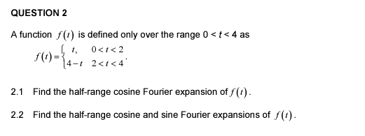 QUESTION 2 A function f ( t ) is defined only