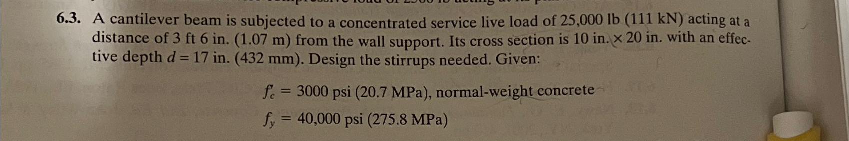 6 . 3 . A cantilever beam is subjected to a