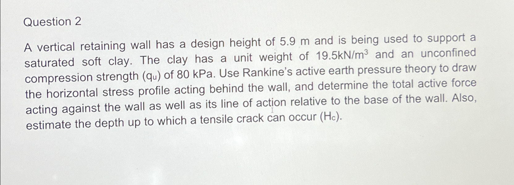 Question 2 A vertical retaining wall has a design