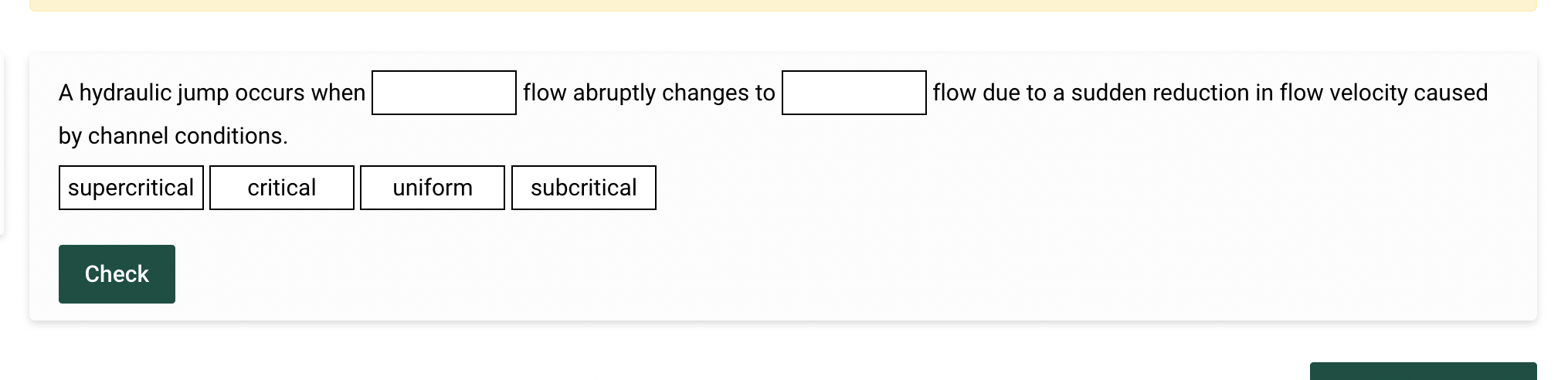 A hydraulic jump occurs when flow abruptly