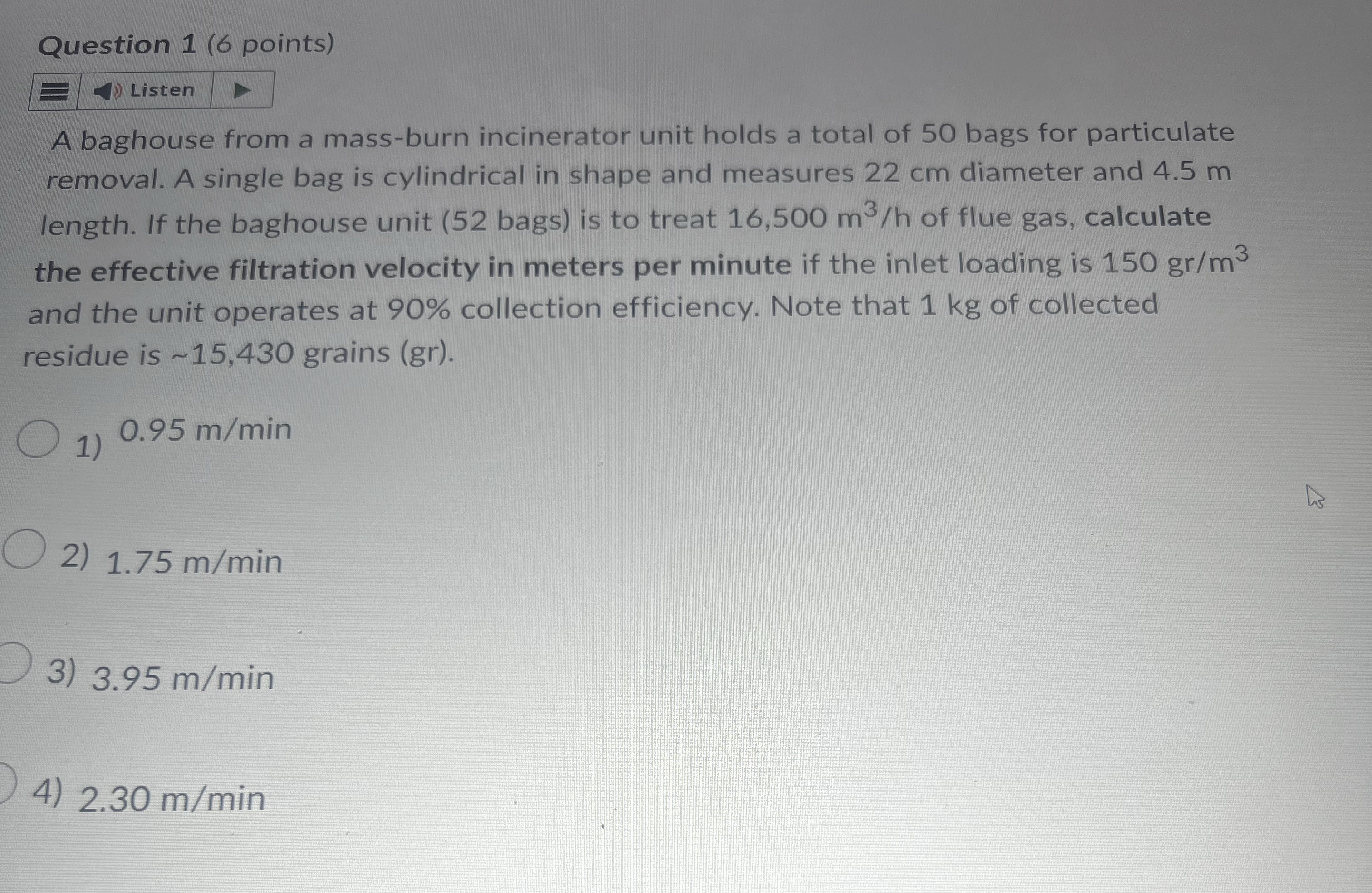 Question 1 ( 6 points ) Listen A baghouse from a