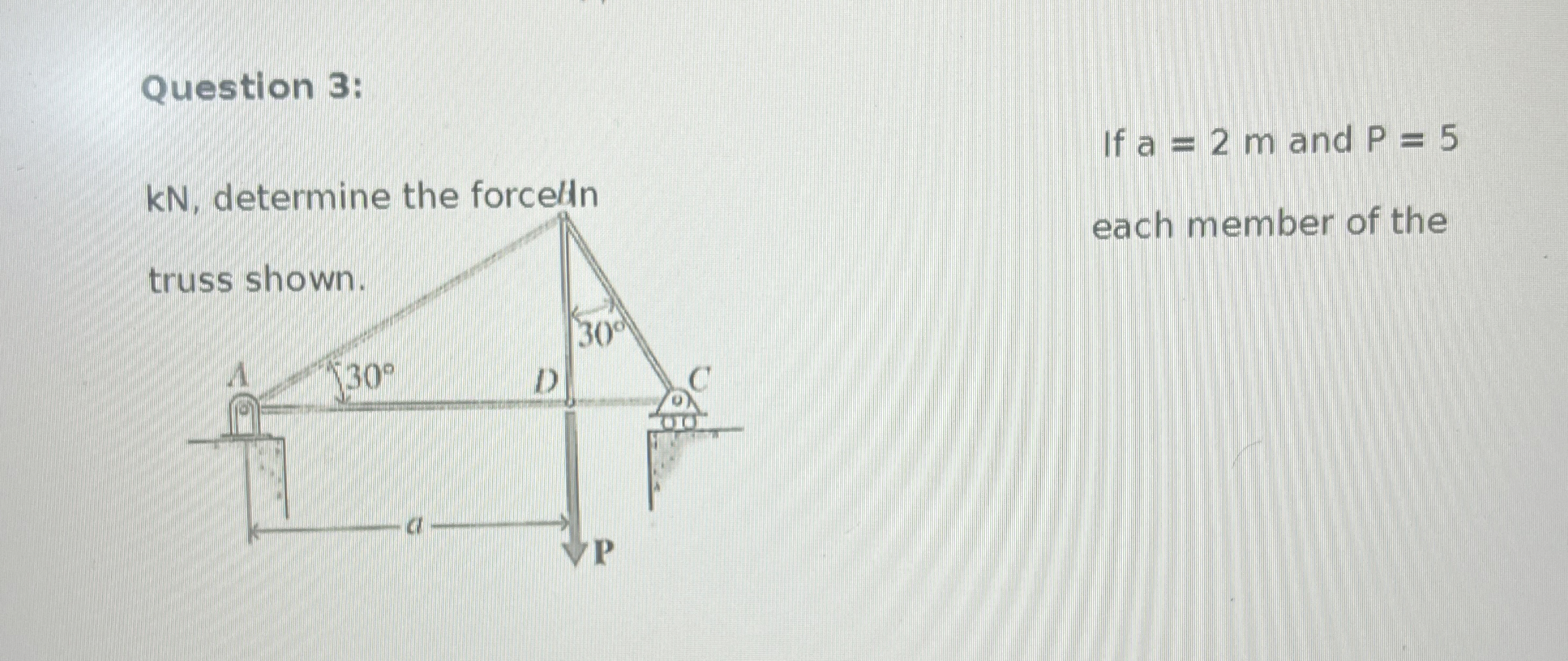 Question 3 : If a = 2 m and P = 5 Kn determine