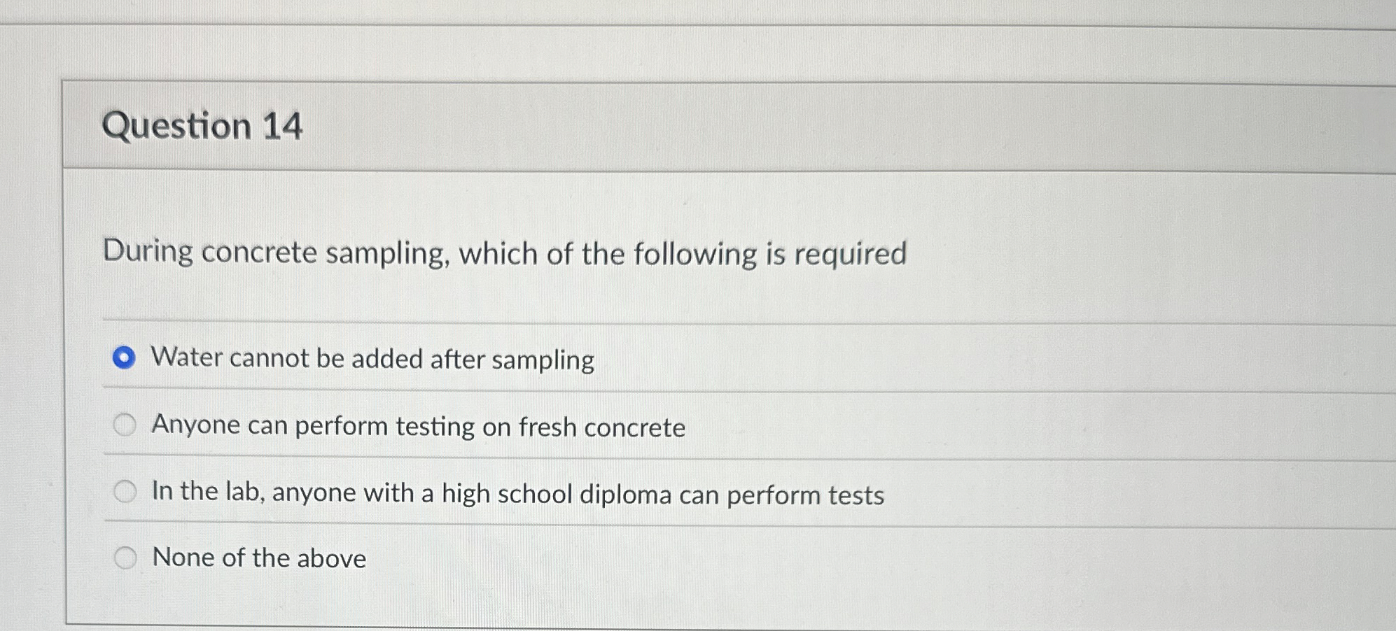 Question 1 4 During concrete sampling, which of
