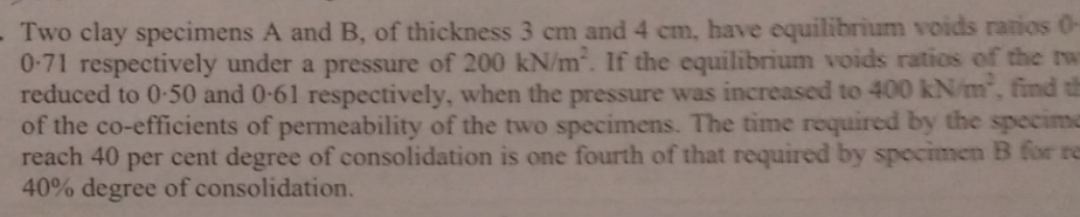 Two clay specimens A and B , of thickness 3 c m