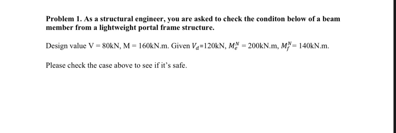 Problem 1 . As a structural engineer, you are