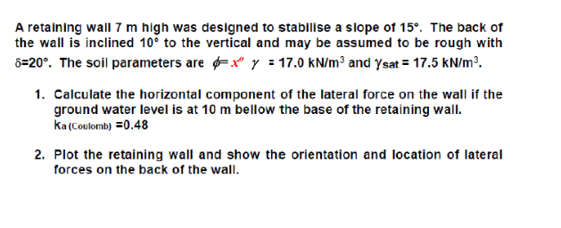 A retaining wall 7 m high was designed to
