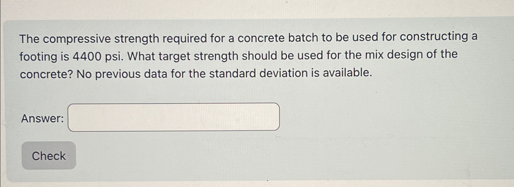 The compressive strength required for a concrete