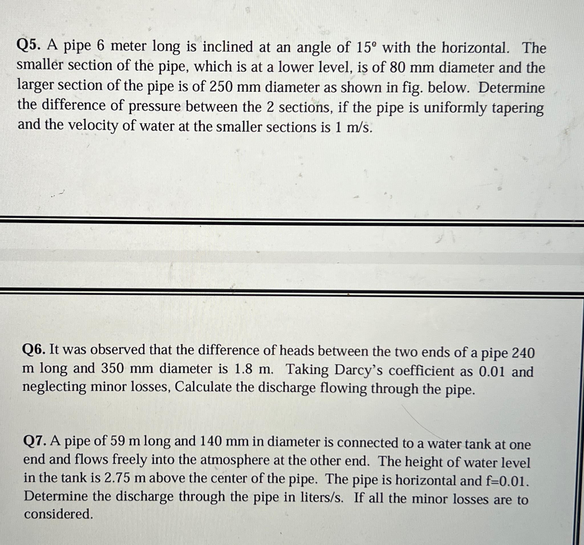 Q 5 . A pipe 6 meter long is inclined at an angle