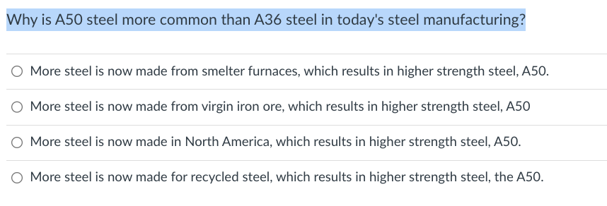 Why is A 5 0 steel more common than A 3 6 steel