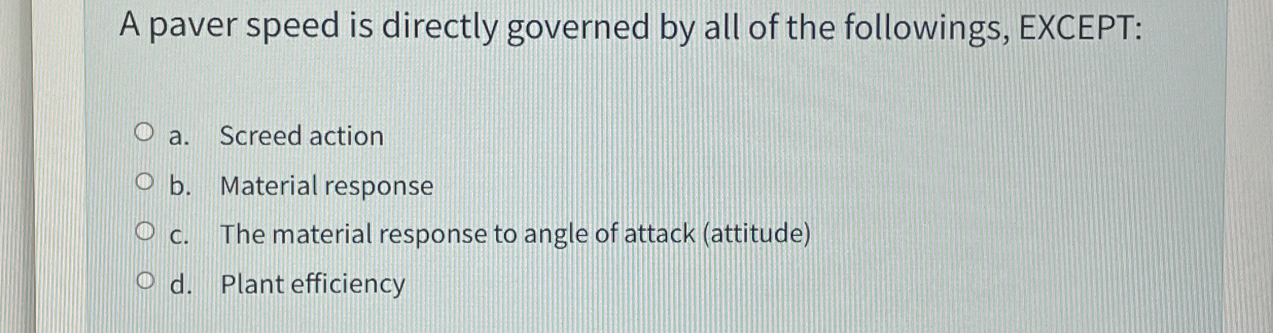 A paver speed is directly governed by all of the