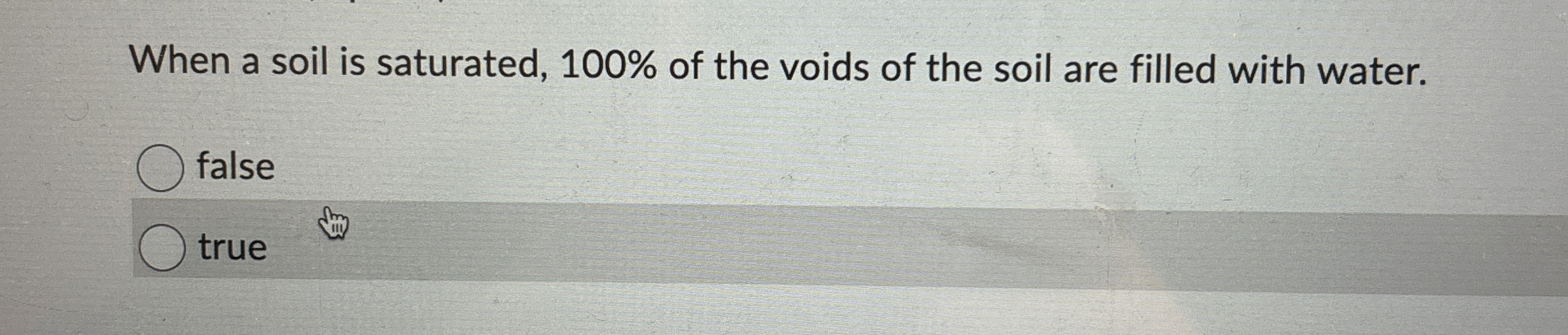 When a soil is saturated, 1 0 0 % of the voids of