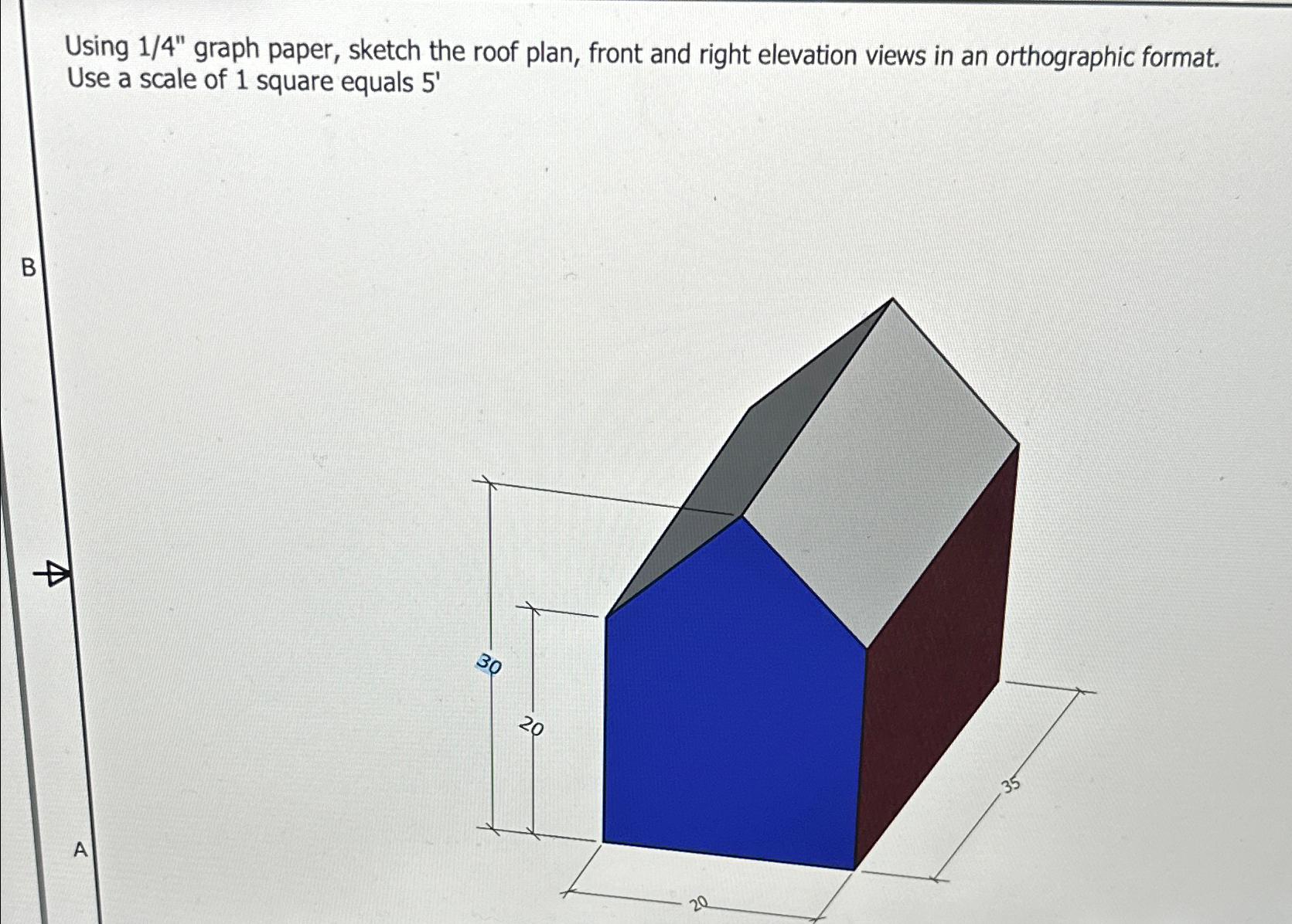 Using 1 4 ' ' graph paper, sketch the roof plan,