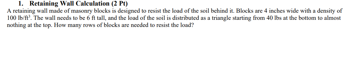 Retaining Wall Calculation ( 2 Pt ) A retaining