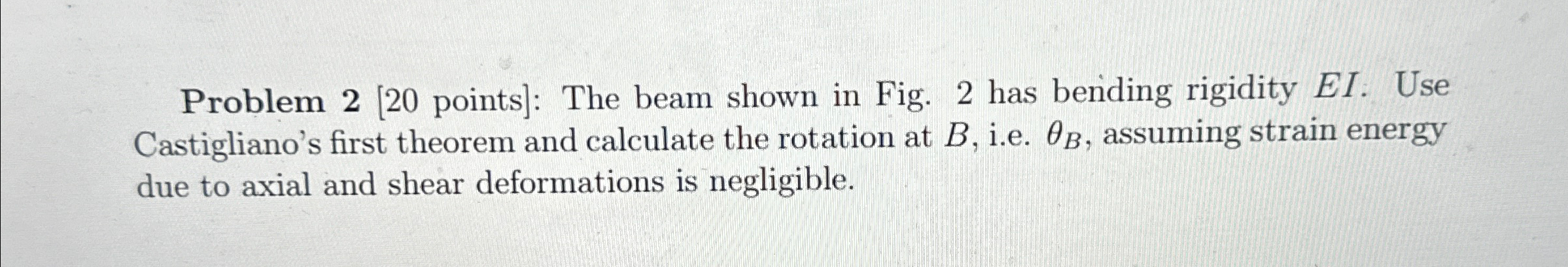 Problem 2 [ 2 0 points ] : The beam shown in Fig.