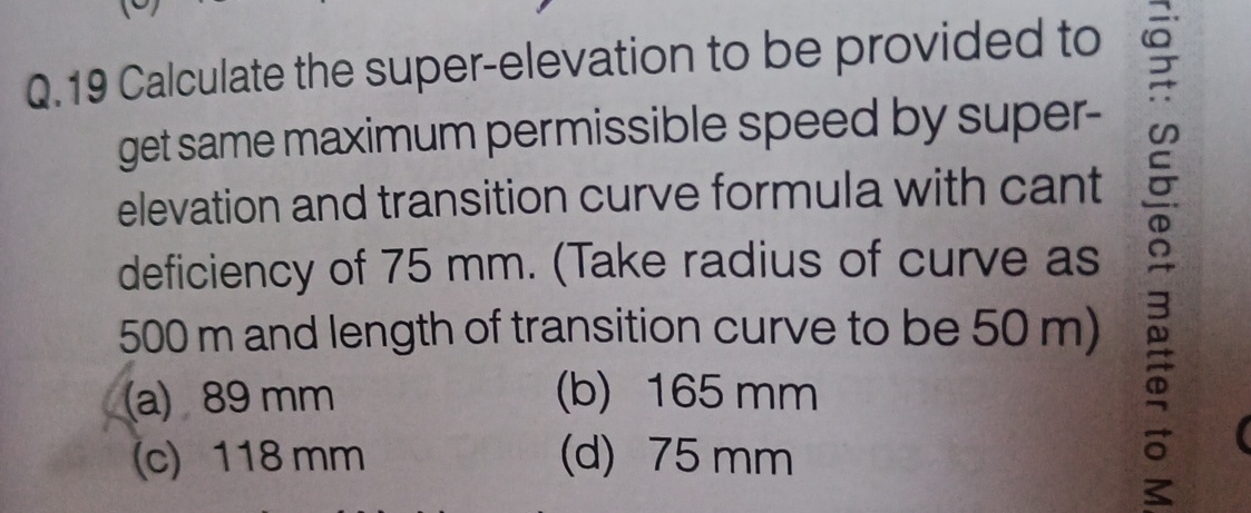 Q . 1 9 Calculate the super - elevation to be
