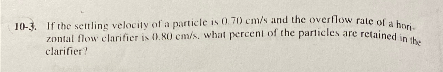 1 0 - 3 . If the settling velocity of a particle