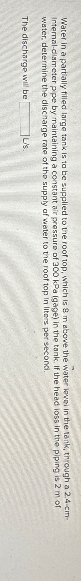 Water in a partially filled large tank is to be