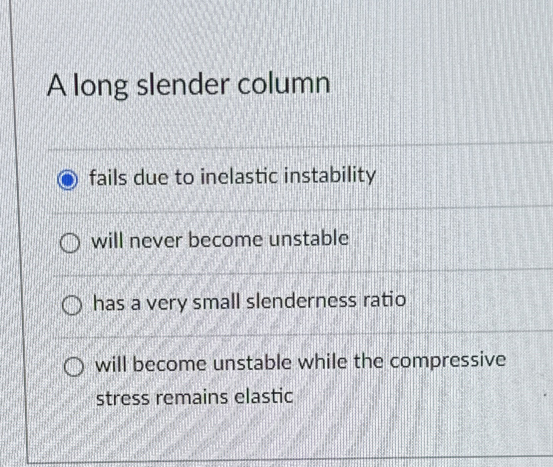 A long slender column fails due to inelastic