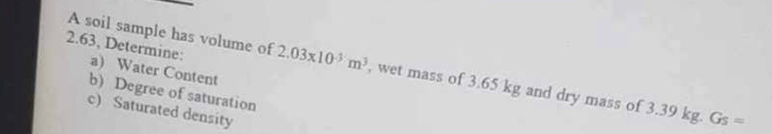 A soil sample has volume of 2 . 0 3 1 0 - 3 m 3 ,