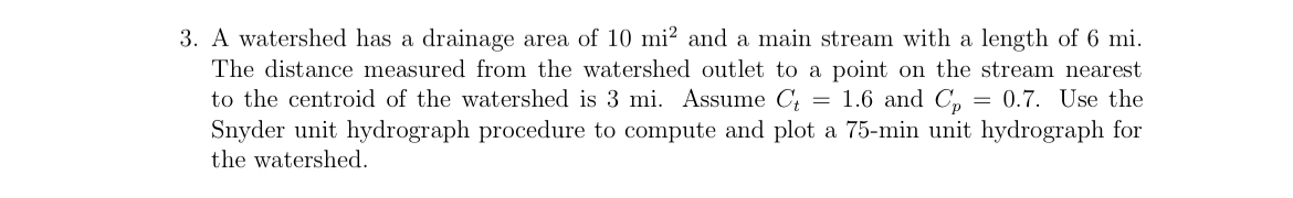A watershed has a drainage area of 1 0 m i 2 and