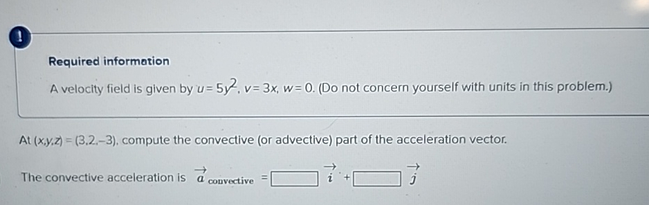 ? Required information A velocity field is given