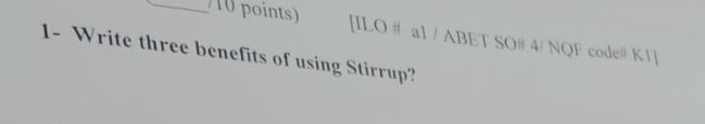 1 - Write three benefits of using Stirrup?