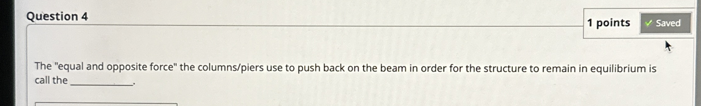 Question 4 1 points The "equal and opposite