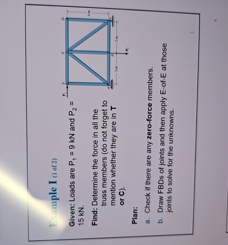 ple I ( 1 of 2 ) Given: Loads are P 1 = 9 k N and