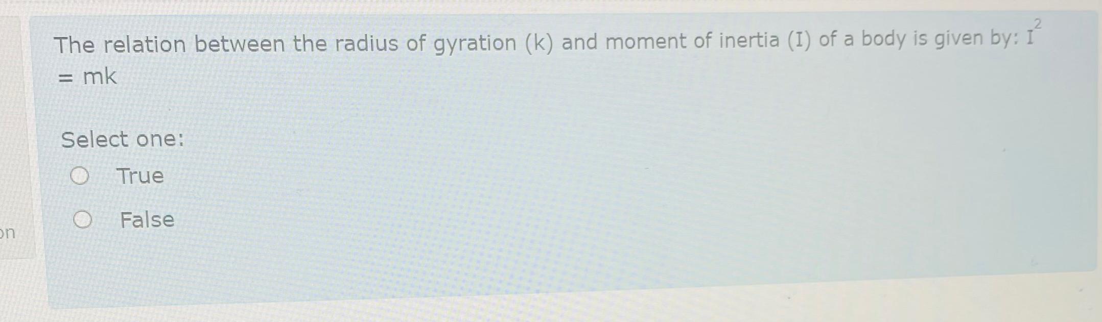 The relation between the radius of gyration ( k )