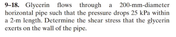 9 - 1 8 . Glycerin flows through a 2 0 0 - mm -