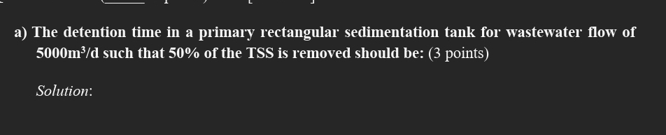 a ) The detention time in a primary rectangular