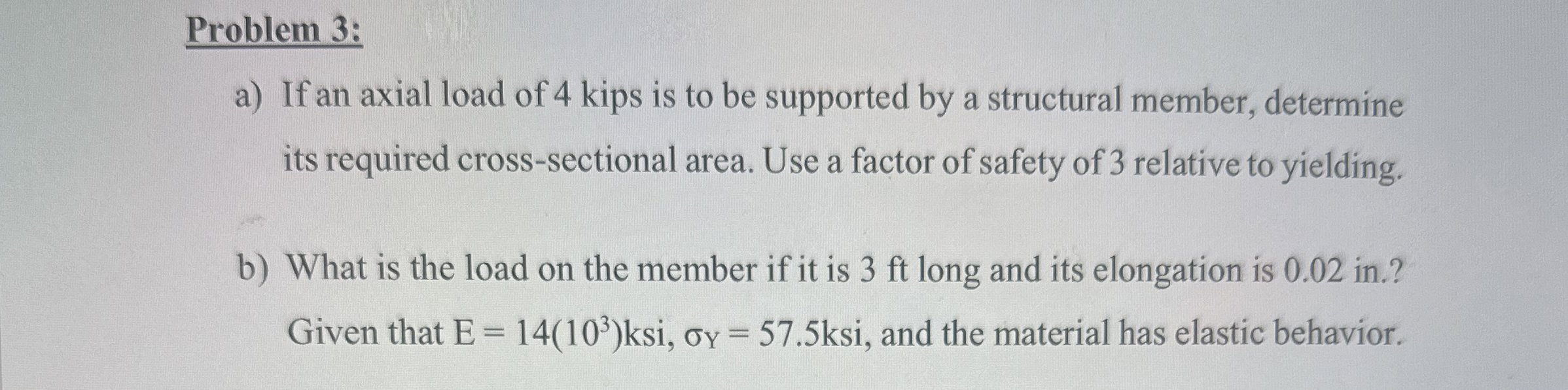 Problem 3 : a ) If an axial load of 4 kips is to
