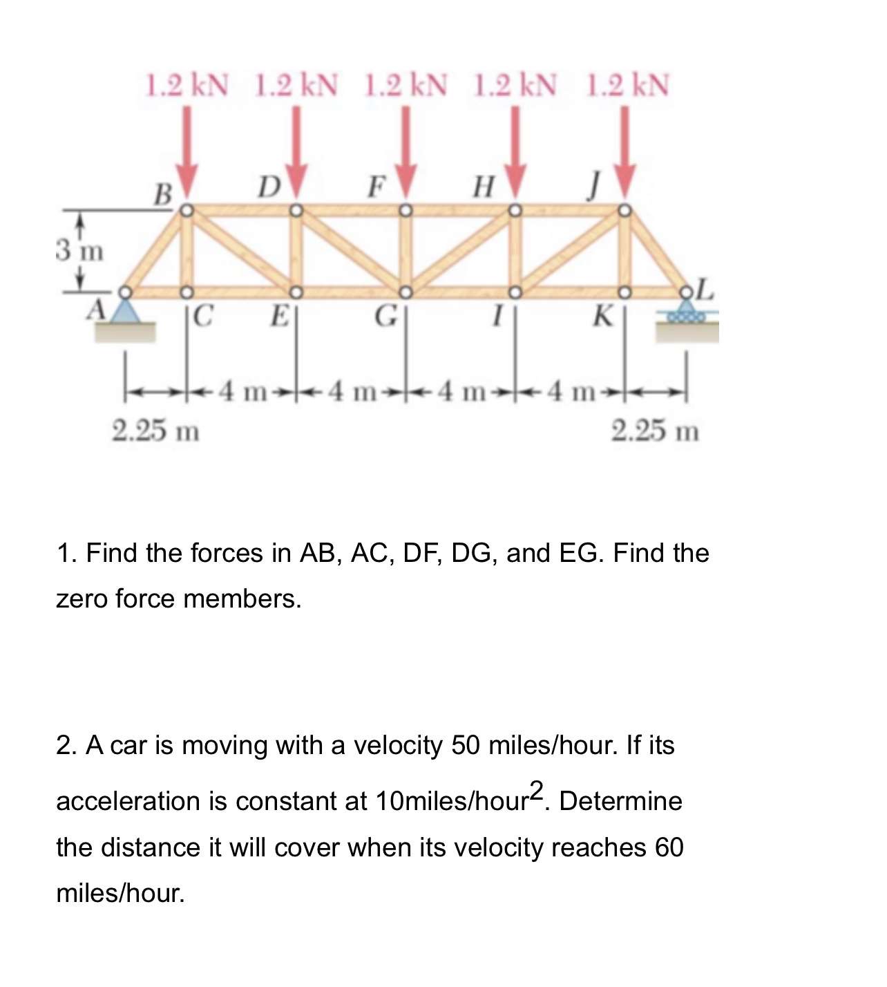 Find the forces in A B , A C , D F , D G , and E