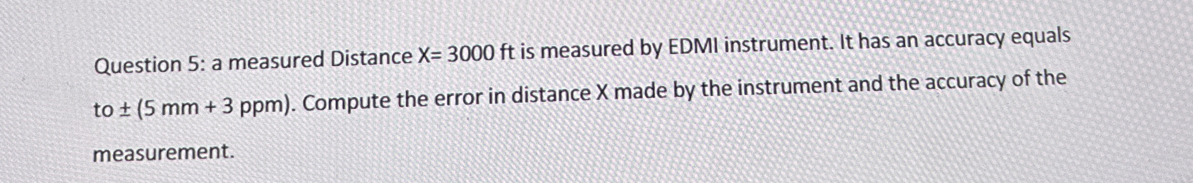 Question 5 : a measured Distance x = 3 0 0 0 f t
