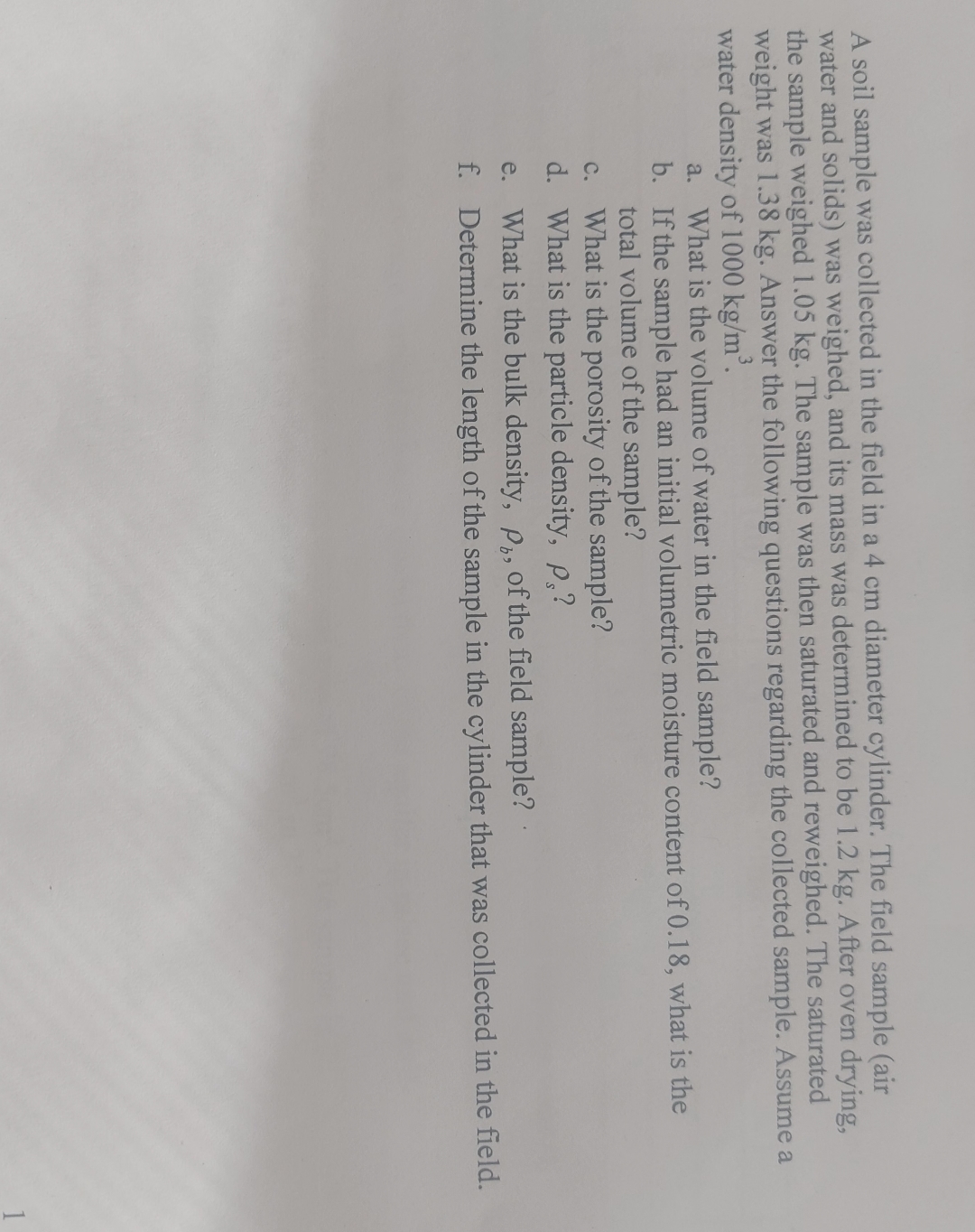 A soil sample was collected in the field in a 4 c