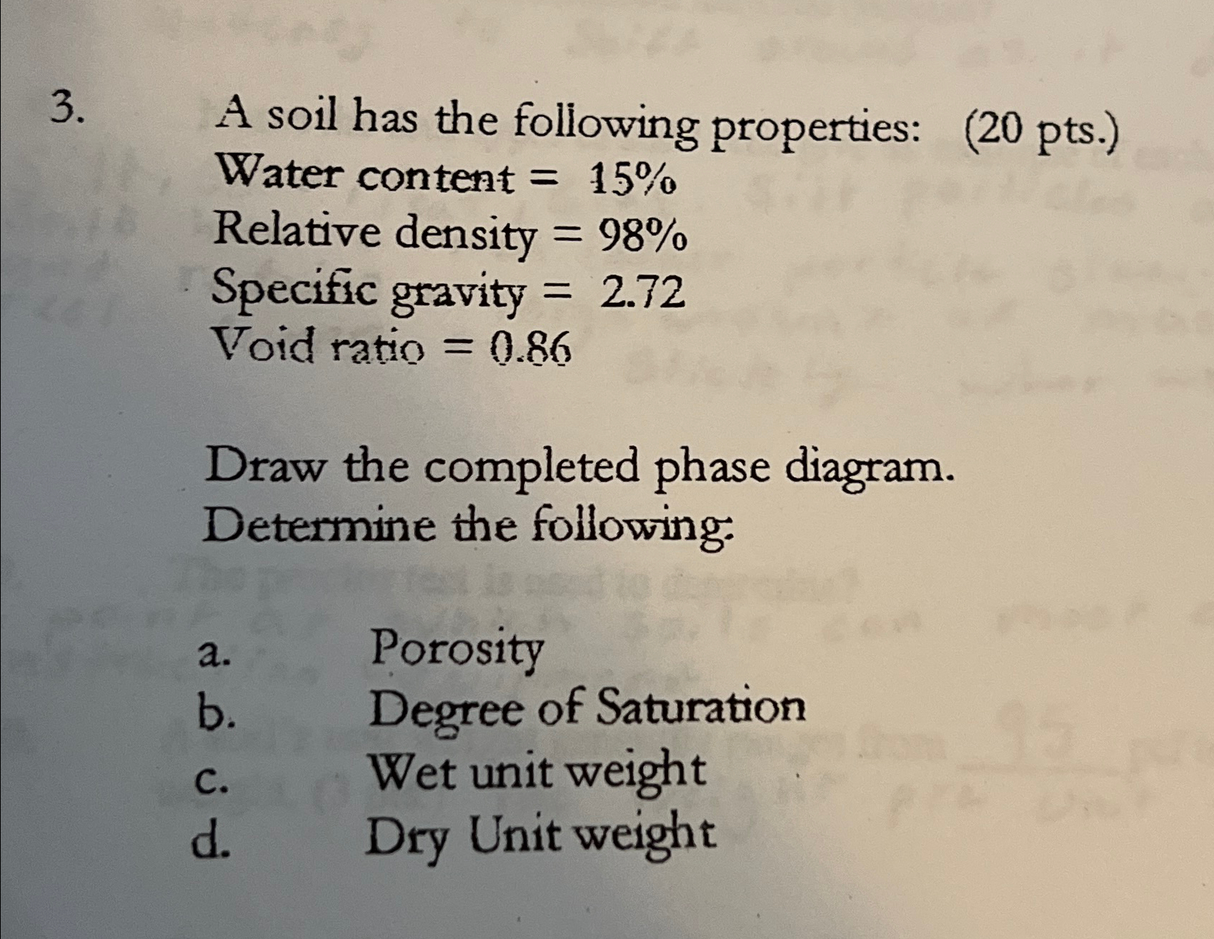 A soil has the following properties: ( 2 0 pts .