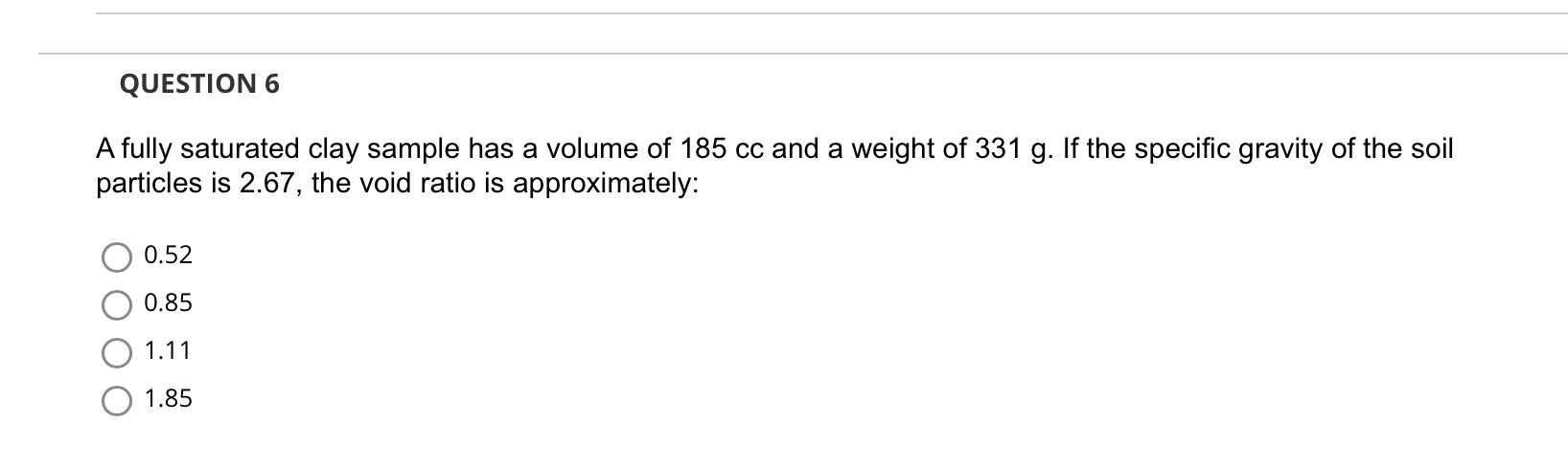 QUESTION 6 A fully saturated clay sample has a